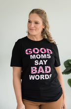 Load image into Gallery viewer, Good Moms Say Bad Words Graphic Tee