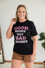 Load image into Gallery viewer, Good Moms Say Bad Words Graphic Tee