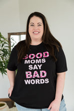 Load image into Gallery viewer, Good Moms Say Bad Words Graphic Tee