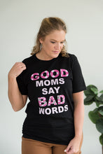 Load image into Gallery viewer, Good Moms Say Bad Words Graphic Tee
