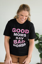 Load image into Gallery viewer, Good Moms Say Bad Words Graphic Tee
