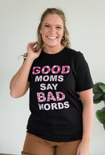 Load image into Gallery viewer, Good Moms Say Bad Words Graphic Tee
