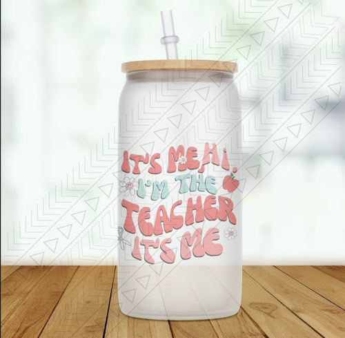 Its Me Hi Im The Teacher Glass Can
