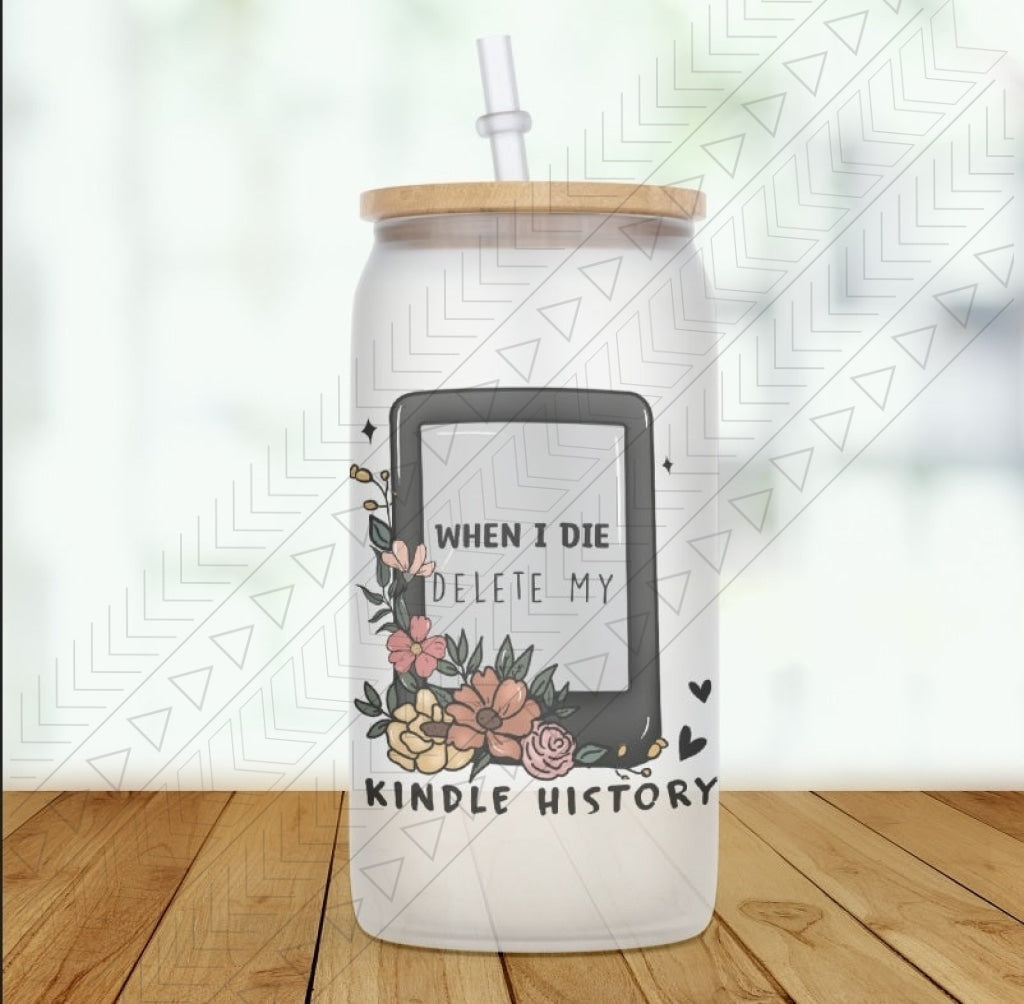 When I Die Delete My Kindle History Glass Can