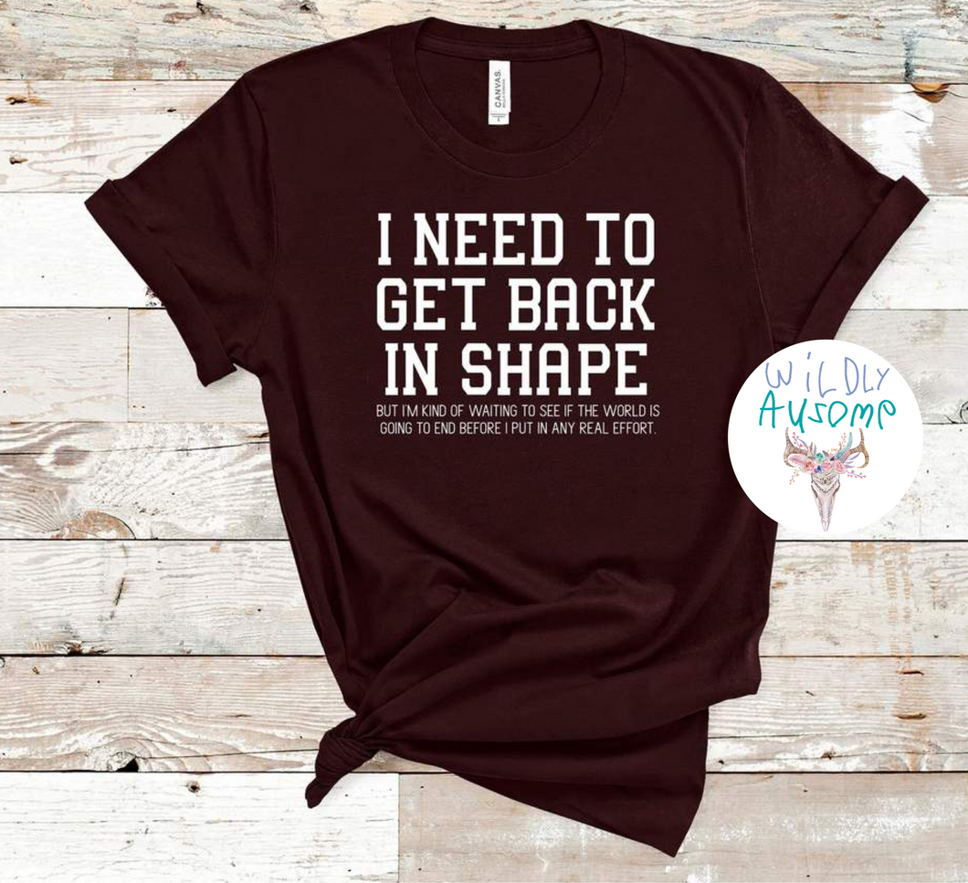 I Need To Get Back In Shape